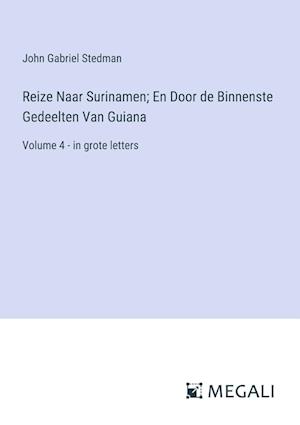 Reize Naar Surinamen; En Door de Binnenste Gedeelten Van Guiana