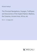 The Principal Navigations, Voyages, Traffiques and Discoveries of the English Nation; Madiera, the Canaries, Ancient Asia, Africa, etc