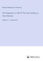 The Virginians; A Tale Of The Last Century, In Two Volumes