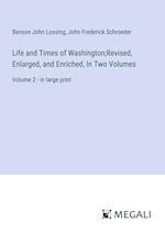 Life and Times of Washington;Revised, Enlarged, and Enriched, In Two Volumes