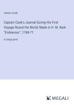 Captain Cook's Journal During His First Voyage Round the World; Made in H. M. Bark "Endeavour", 1768-71