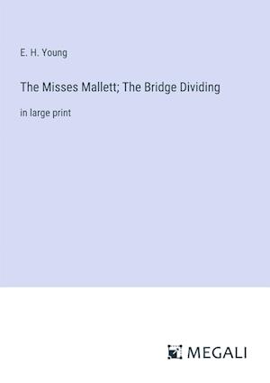 The Misses Mallett; The Bridge Dividing