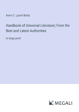 Handbook of Universal Literature; From the Best and Latest Authorities