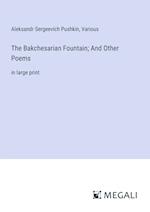 The Bakchesarian Fountain; And Other Poems