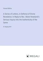 A Series of Letters, in Defence of Divine Revelation; In Reply to Rev. Abner Kneeland's Serious Inquiry Into the Authenticity of the Same
