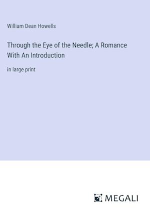 Through the Eye of the Needle; A Romance With An Introduction