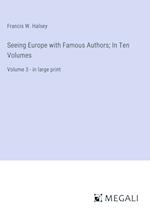 Seeing Europe with Famous Authors; In Ten Volumes