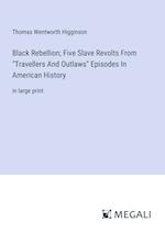 Black Rebellion; Five Slave Revolts From "Travellers And Outlaws" Episodes In American History