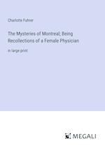 The Mysteries of Montreal; Being Recollections of a Female Physician