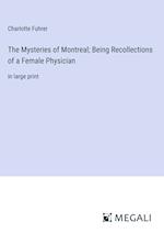 The Mysteries of Montreal; Being Recollections of a Female Physician
