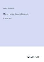 Marse Henry; An Autobiography