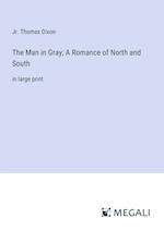 The Man in Gray; A Romance of North and South