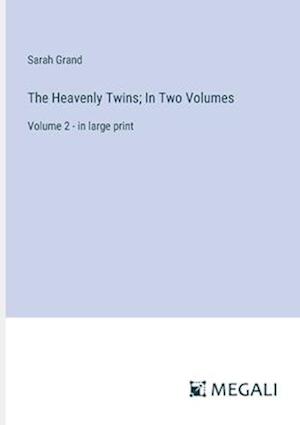 The Heavenly Twins; In Two Volumes