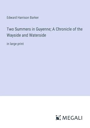 Two Summers in Guyenne; A Chronicle of the Wayside and Waterside