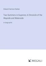 Two Summers in Guyenne; A Chronicle of the Wayside and Waterside