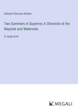 Two Summers in Guyenne; A Chronicle of the Wayside and Waterside