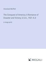 The Conquest of America; A Romance of Disaster and Victory, U.S.A., 1921 A.D