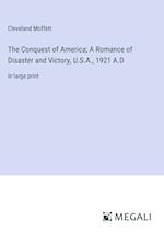 The Conquest of America; A Romance of Disaster and Victory, U.S.A., 1921 A.D