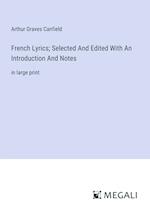 French Lyrics; Selected And Edited With An Introduction And Notes