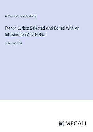 French Lyrics; Selected And Edited With An Introduction And Notes