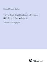 To The Gold Coast for Gold; A Personal Narrative, In Two Volumes