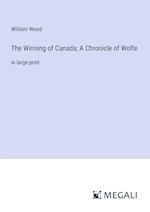 The Winning of Canada; A Chronicle of Wolfe