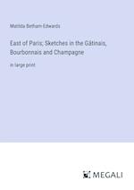East of Paris; Sketches in the Gâtinais, Bourbonnais and Champagne