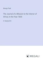 The Journal of a Mission to the Interior of Africa; In the Year 1805