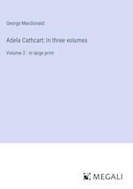 Adela Cathcart; In three volumes