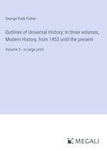 Outlines of Universal History; In three volumes, Modern History, from 1453 until the present