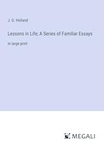 Lessons in Life; A Series of Familiar Essays