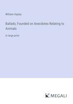 Ballads; Founded on Anecdotes Relating to Animals