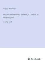 Unspoken Sermons; Series I., II. And III. In One Volume