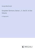 Unspoken Sermons; Series I., II. And III. In One Volume