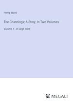 The Channings; A Story, In Two Volumes