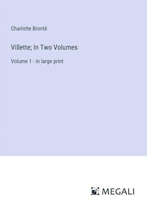 Villette; In Two Volumes