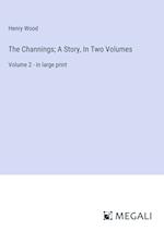 The Channings; A Story, In Two Volumes