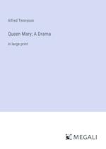 Queen Mary; A Drama