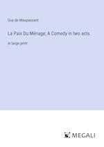 La Paix Du Ménage; A Comedy in two acts