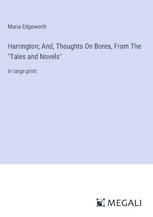 Harrington; And, Thoughts On Bores, From The "Tales and Novels"