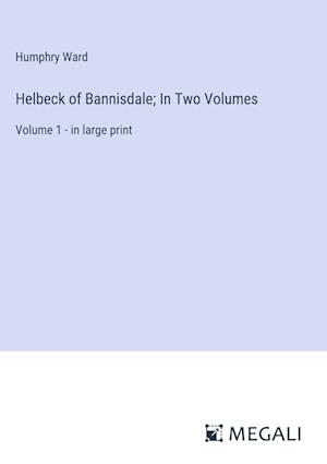 Helbeck of Bannisdale; In Two Volumes