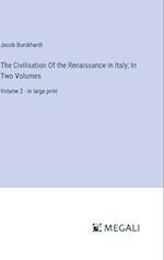 The Civilisation Of the Renaissance in Italy; In Two Volumes