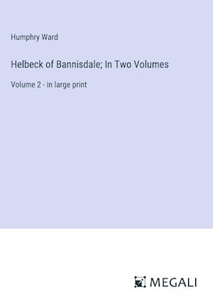 Helbeck of Bannisdale; In Two Volumes