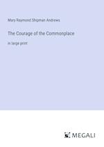 The Courage of the Commonplace