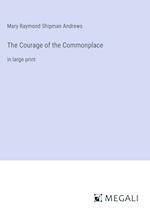 The Courage of the Commonplace