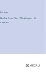 Meadow-Grass; Tales of New England Life