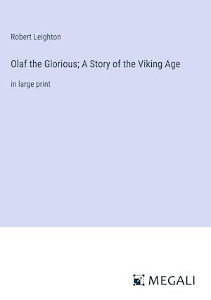 Olaf the Glorious; A Story of the Viking Age