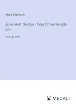 Ennui; And, The Dun - Tales Of Fashionable Life