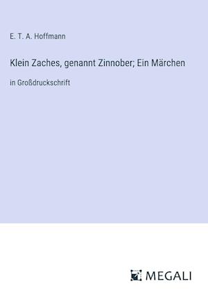 Klein Zaches, genannt Zinnober; Ein Märchen