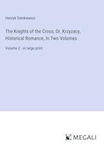 The Knights of the Cross; Or, Krzyzacy, Historical Romance, In Two Volumes